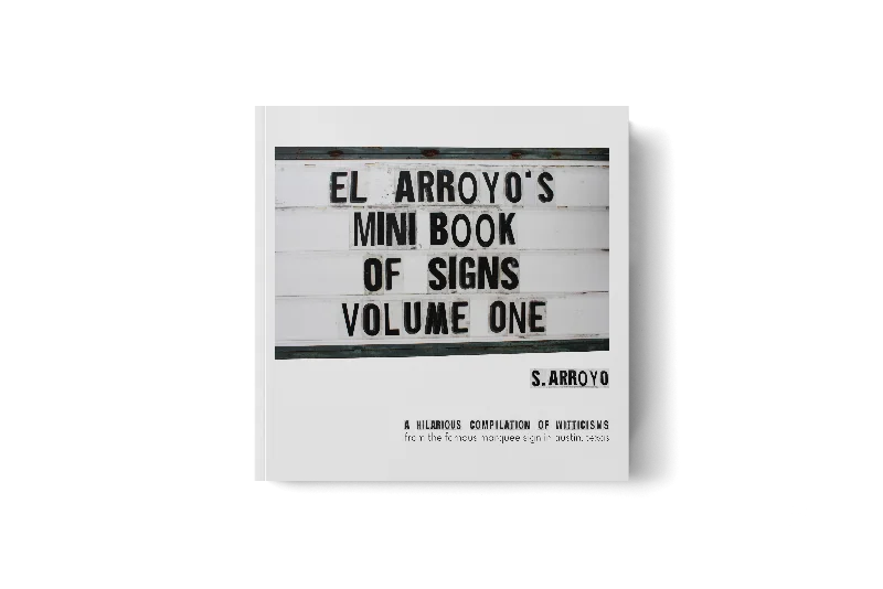 El Arroyo's Mini Book of Signs Volume One