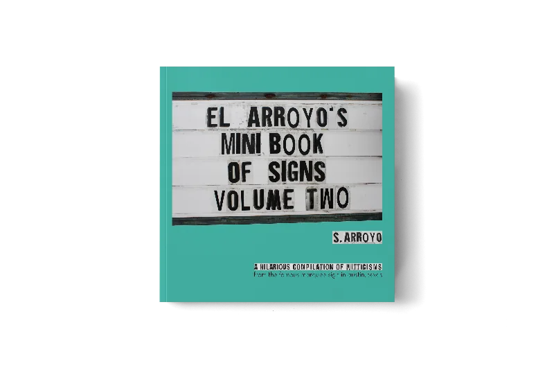 El Arroyo's Mini Book of Signs Volume Two